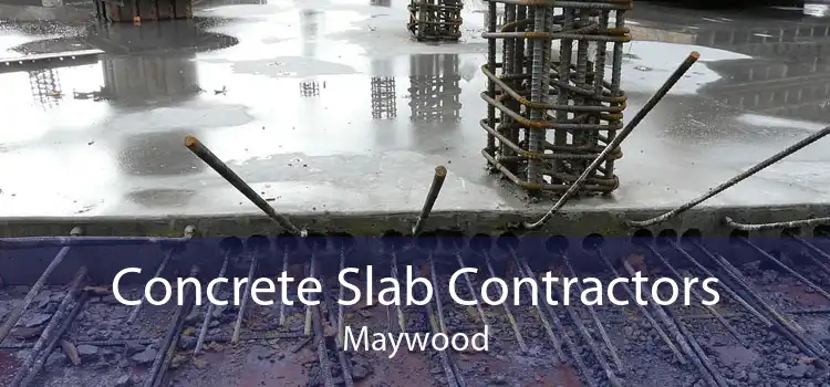 Concrete Slab Contractors Maywood