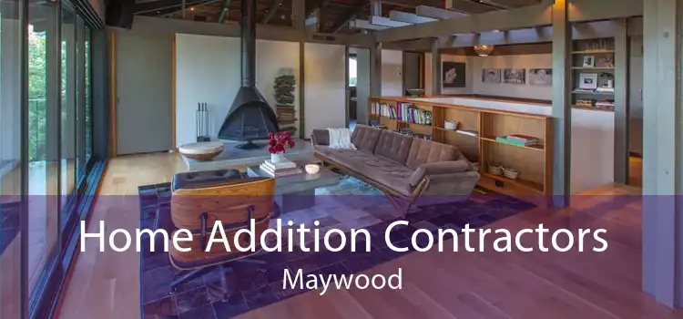 Home Addition Contractors Maywood